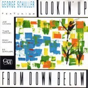 George Schuller Featuring Joe Lovano, Tiger Okoshi, Gary Valente & Ed Schuller - Lookin' up from Down Below (1989)