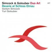 Gwilym Simcock & Yuri Goloubev - Duo Art: Reverie at Schloss Elmau (2014)