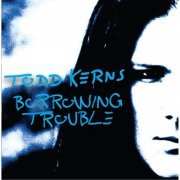 Todd Kerns - Borrowing Trouble (2013)