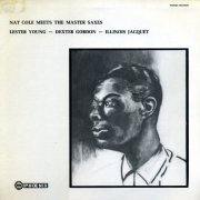 Nat Cole - Meets The Master Saxes: Lester Young, Dexter Gordon, Illinois Jacquet (1974) FLAC