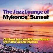 The Jazz Lounge of Mykonos' Sunset (Chillout Jazz and Bossa Sound from the Greek Islands) (2014)