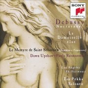 Dawn Upshaw, Paula Rasmussen, Los Angeles Philharmonic, Esa-Pekka Salonen - Debussy: La Damoiselle élue, Le Martyre de St. Sébastien & Nocturnes (1994)