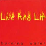 Burning Water - Live And Lit (1994)