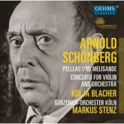 Kolja Blacher, Gürzenich-Orchester Köln, Markus Stenz - Schoenberg: Pelleas und Melisande, Op. 5 & Violin Concerto, Op. 36 (2015)