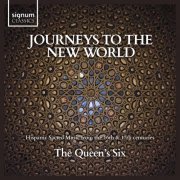 The Queen's Six - Journeys to the New World: Hispanic Sacred Music from the 16th & 17th Centuries (2020) [Hi-Res]