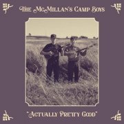 The McMillan's Camp Boys - Actually Pretty Good (2023) Hi Res