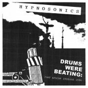 Hypnosonics - Drums Were Beating: Fort Apache Studios 1996 (2021) [Hi-Res]