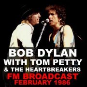 Bob Dylan and Tom Petty & The Heartbreakers - FM Broadcast February 1986 (2020)
