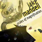 Jake Mandell - Scales Of Magnification (2009) FLAC