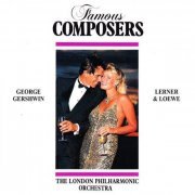 The London Philharmonic Orchestra - Famous Composers: George Gershwin, Lerner & Loewe (2018)