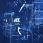 Kyle Park - The Blue Roof Sessions (2015)