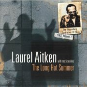 Laurel Aitken with The Skatalites - The Long Hot Summer: The Legendary Godfather Of Ska, Vol. 2, 1963 (2021)
