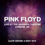 Pink Floyd - Live at the Rainbow Theatre, London, UK (late show) - 4 November 1973 (2023) [Hi-Res]