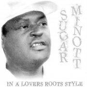 Sugar Minott - In A Lovers Roots Style (2008)