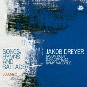 Jakob Dreyer - Songs, Hymns and Ballads, Vol. 1 & Vol. 2 (2022 - 2023)