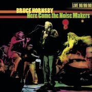 Bruce Hornsby - Here Come the Noise Makers (Live - 98/99/00) (2000)