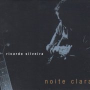 Ricardo Silveira - Noite Clara (2003) [flac]