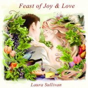 Laura Sullivan - Feast of Joy & Love (2008)