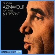 Charles Aznavour - Aznavour son passé au présent (Live à l'Olympia / 1972) (2024 [Hi-Res]
