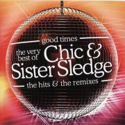 VA - Chic & Sister Sledge - Good Times - The Very Best Of Chic & Sister Sledge - The Hits & The Remixes (1995)