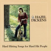 Hazel Dickens - Hard Hitting Songs For Hard Hit People (1980)