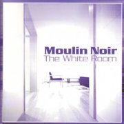 Moulin Noir - The White Room (2001)