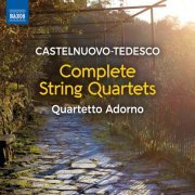 Quartetto Adorno - Castelnuovo-Tedesco: Complete String Quartets (2024) [Hi-Res]