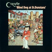 Caravan - Blind Dog At St. Dunstans (1976) {1994, Reissue}