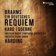 Christiane Karg, Matthias Goerne, Swedish Radio Symphony Orchestar and Choir & Daniel Harding - Brahms: Ein deutsches Requiem (2019) [Hi-Res]