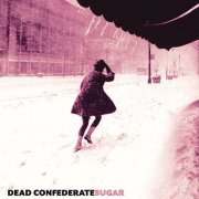 Dead Confederate - Sugar (2010)