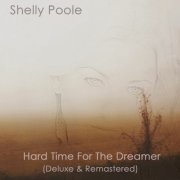 Shelly Poole - Hard Time For The Dreamer (Deluxe & Remastered) (2019)