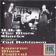 B.B. & The Blues Shacks - Live At The Lucerne Blues Festival (Guest Tad Robinson) (1998) [CD Rip]