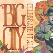 Big City - Celebrate It All (2010)