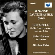 Susanne Lautenbacher, Mainz Chamber Orchestra, Günter Kehr - Locatelli: Violin Concertos, Op. 3 Nos. 12, 8 & 11 (2024)