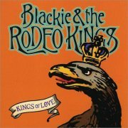 Blackie & The Rodeo Kings - Kings of Love (2012)