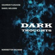 Norrbotten Big Band, Daniel Nolgård, Norrbotten Big Band - Dark Thoughts (2009)