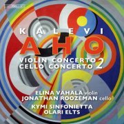 Elina Vähälä, Jonathan Roozeman, Kymi Sinfonietta, Olari Elts - Kalevi Aho: Violin Concerto No. 2 & Cello Concerto No. 2 (2023)