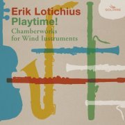 Pauline Lotichius, Euregio Saxophone Quartet, Maria-Paula Majoor, Carl Rosman - Erik Lotichius: Playtime! (Chamberworks for Wind Instruments) (2021) [Hi-Res]