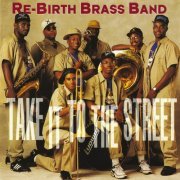 The Rebirth Brass Band - Take It to the Street (1992)