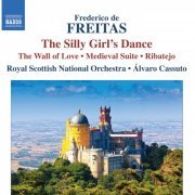 Royal Scottish National Orchestra, Álvaro Cassuto - Frederico de Freitas: The Silly Girl’s Dance - The Wall of Love - Medieval Suite - Ribatejo (2013) [Hi-Res]