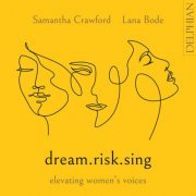Lana Bode, Samantha Crawford - Dream.Risk.Sing: Elevating Women's Voices (2023) [Hi-Res]