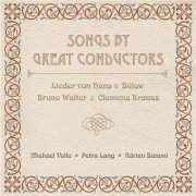 Petra Lang, Michael Volle, Adrian Baianu - Songs by Great Conductors (2008)