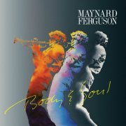 Maynard Ferguson - Body & Soul (2016)