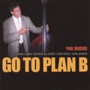 Paul Brusger - GO TO PLAN B (2006)