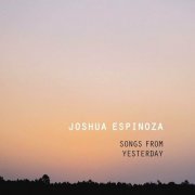 Joshua Espinoza - Songs from Yesterday (2023)
