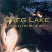 Greg Lake - Welcome Back My Friends [Recorded live in Concert 1980] (1992)