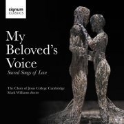Mark Williams, Choir of Jesus College Cambridge - My Beloved's Voice: Sacred Songs of Love (2014) [Hi-Res]