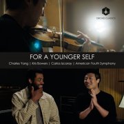 American Youth Symphony, Carlos Izcaray, Charles Yang - For a Younger Self (2024) [Hi-Res]