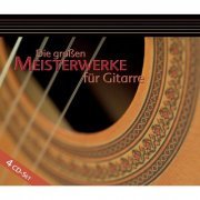 Artists include Julian Bream, John Williams - Die großen Meisterwerke für Gitarre [4CD] (2007)