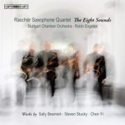 Raschèr Saxophone Quartet - The Eight Sounds: Works by Sally Beamish, Steven Stucky, Chen Yi (2011) CD-Rip